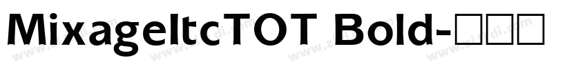 MixageItcTOT Bold字体转换